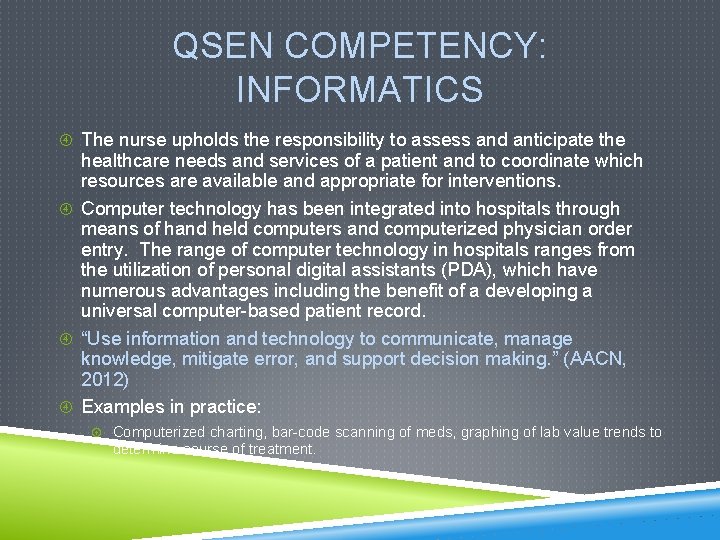 QSEN COMPETENCY: INFORMATICS The nurse upholds the responsibility to assess and anticipate the healthcare