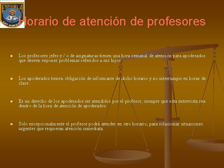 Horario de atención de profesores n Los profesores jefes y / o de asignaturas