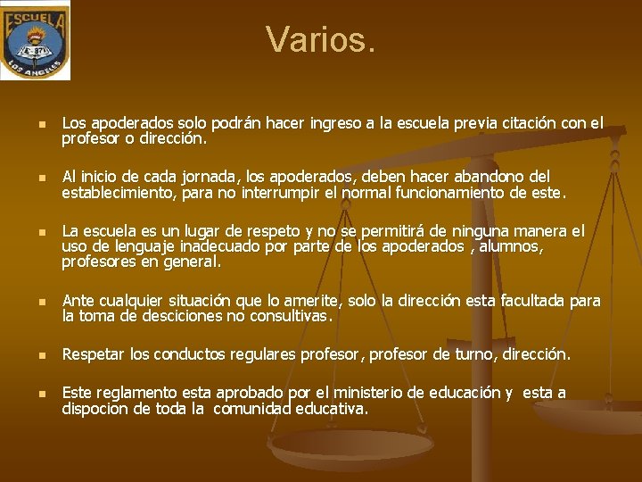 Varios. n Los apoderados solo podrán hacer ingreso a la escuela previa citación con