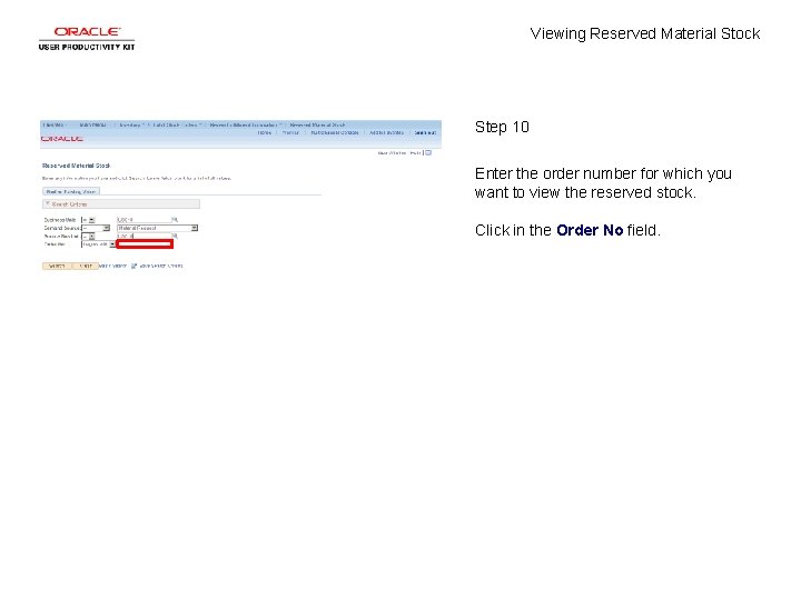 Viewing Reserved Material Stock Step 10 Enter the order number for which you want