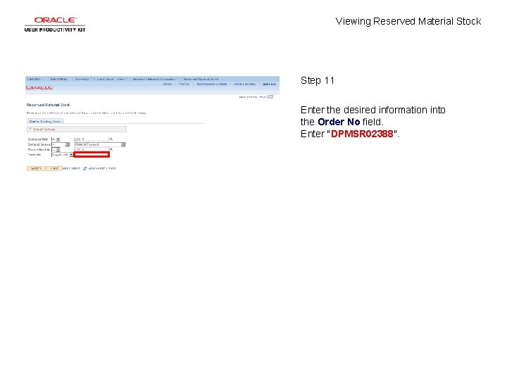 Viewing Reserved Material Stock Step 11 Enter the desired information into the Order No