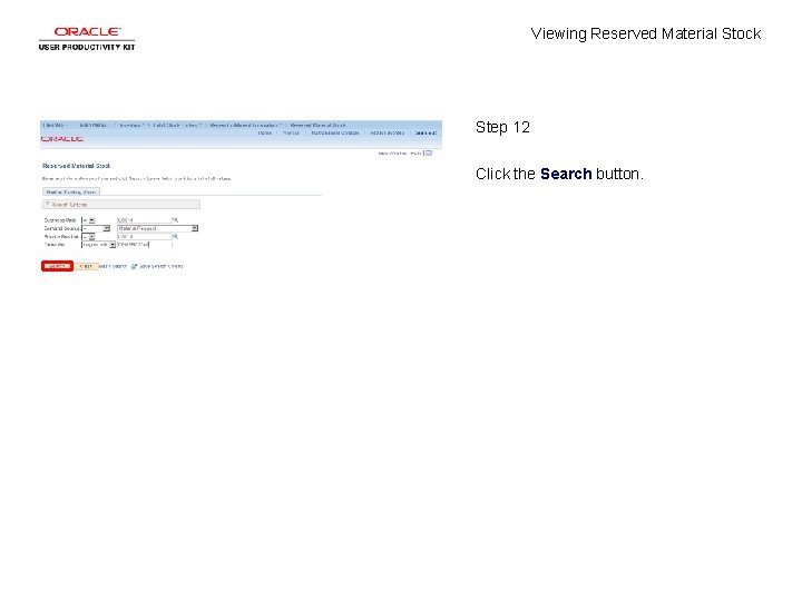 Viewing Reserved Material Stock Step 12 Click the Search button. 