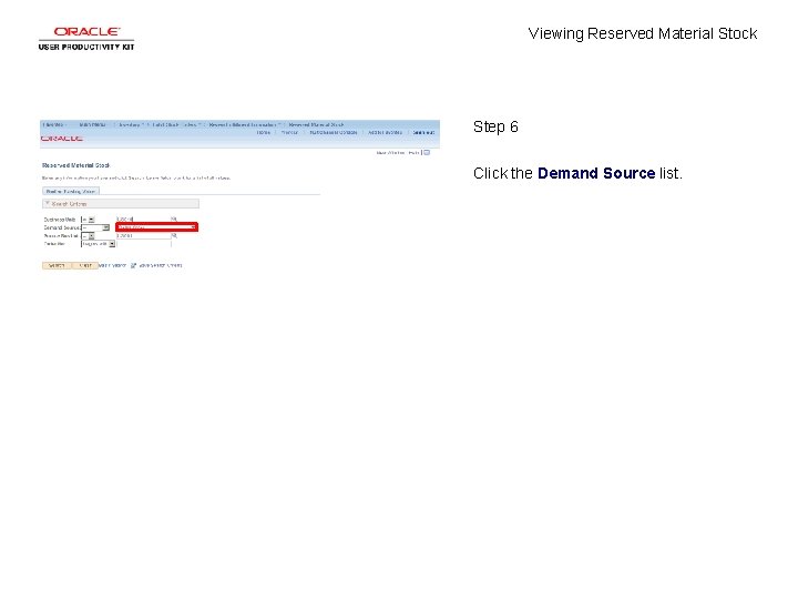 Viewing Reserved Material Stock Step 6 Click the Demand Source list. 