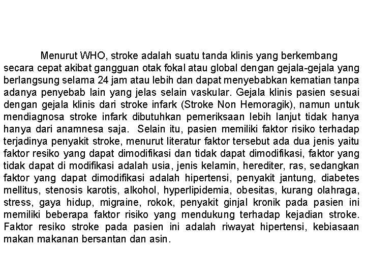 Menurut WHO, stroke adalah suatu tanda klinis yang berkembang secara cepat akibat gangguan otak