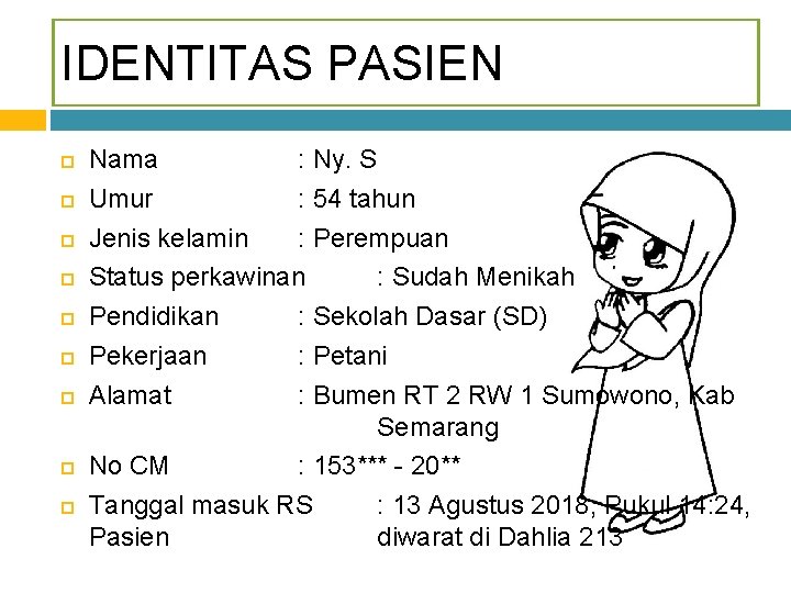 IDENTITAS PASIEN Nama : Ny. S Umur : 54 tahun Jenis kelamin : Perempuan