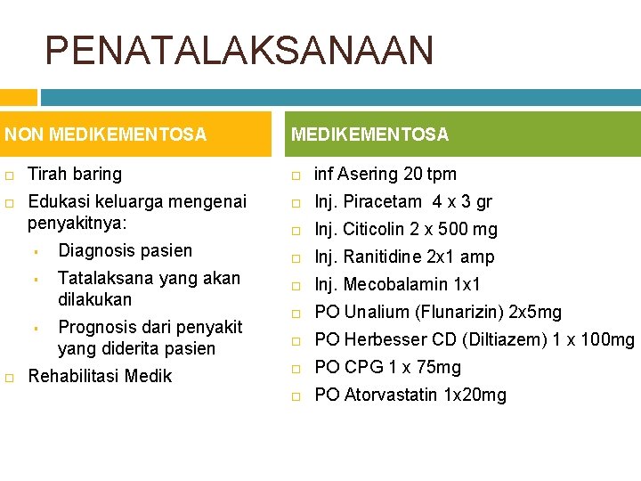 PENATALAKSANAAN NON MEDIKEMENTOSA Tirah baring § § inf Asering 20 tpm Inj. Piracetam 4