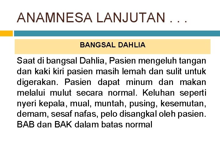 ANAMNESA LANJUTAN. . . BANGSAL DAHLIA Saat di bangsal Dahlia, Pasien mengeluh tangan dan