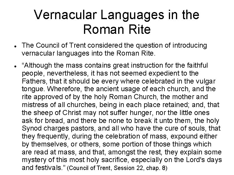 Vernacular Languages in the Roman Rite The Council of Trent considered the question of