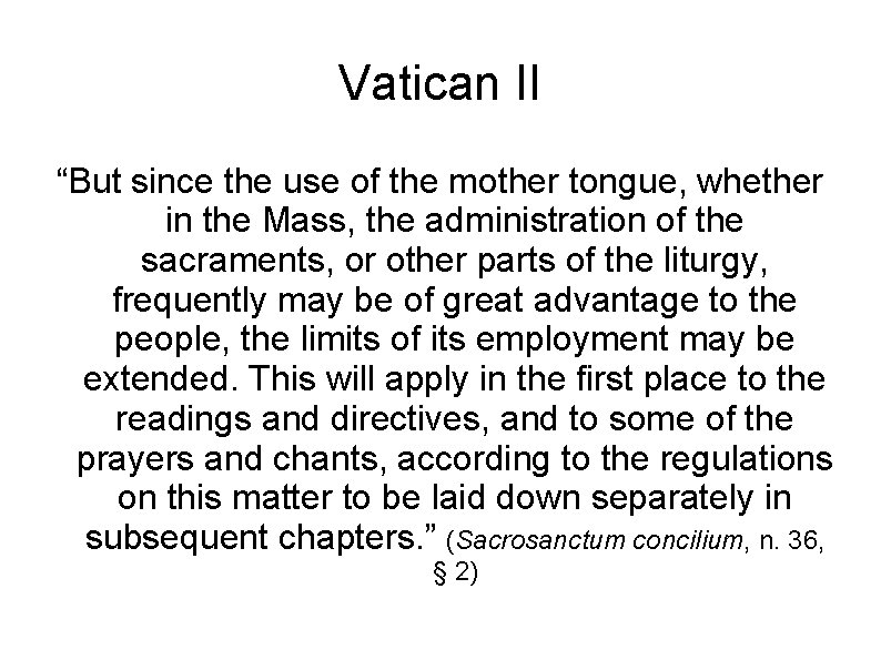 Vatican II “But since the use of the mother tongue, whether in the Mass,