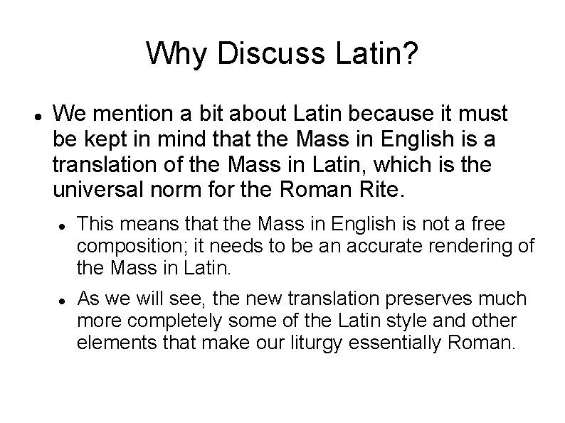 Why Discuss Latin? We mention a bit about Latin because it must be kept