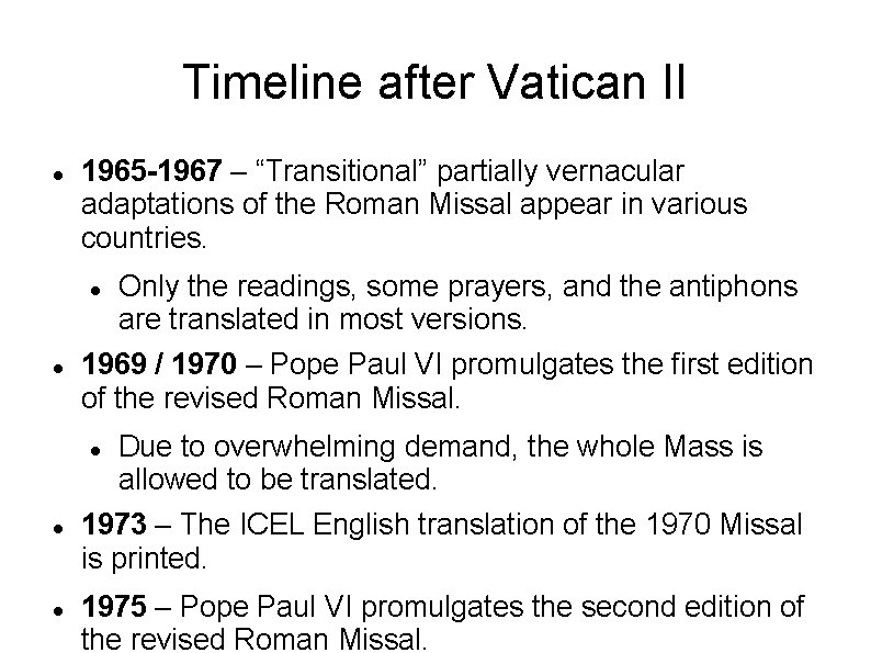 Timeline after Vatican II 1965 -1967 – “Transitional” partially vernacular adaptations of the Roman