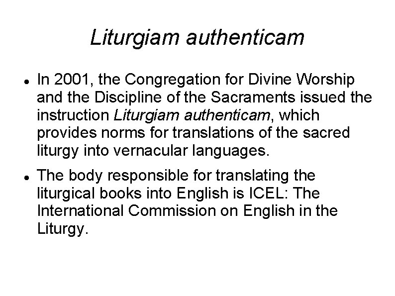 Liturgiam authenticam In 2001, the Congregation for Divine Worship and the Discipline of the