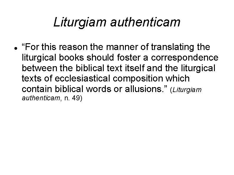 Liturgiam authenticam “For this reason the manner of translating the liturgical books should foster