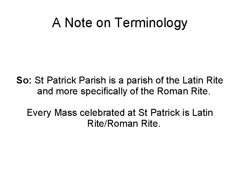 A Note on Terminology So: St Patrick Parish is a parish of the Latin