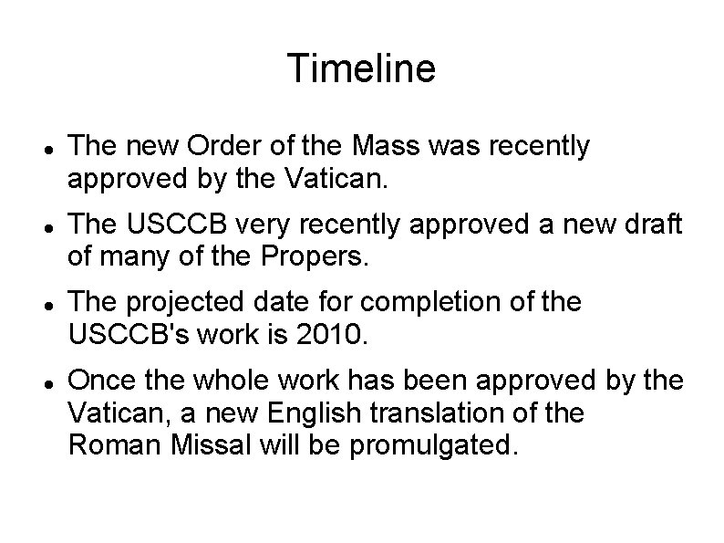 Timeline The new Order of the Mass was recently approved by the Vatican. The