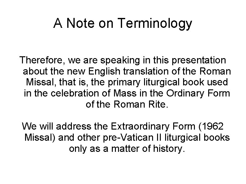 A Note on Terminology Therefore, we are speaking in this presentation about the new