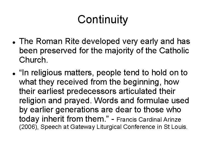 Continuity The Roman Rite developed very early and has been preserved for the majority