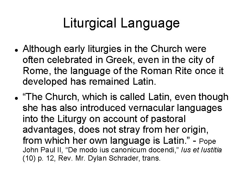 Liturgical Language Although early liturgies in the Church were often celebrated in Greek, even