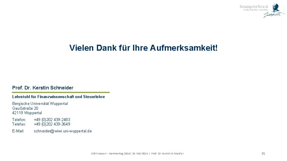 Vielen Dank für Ihre Aufmerksamkeit! Prof. Dr. Kerstin Schneider Lehrstuhl für Finanzwissenschaft und Steuerlehre