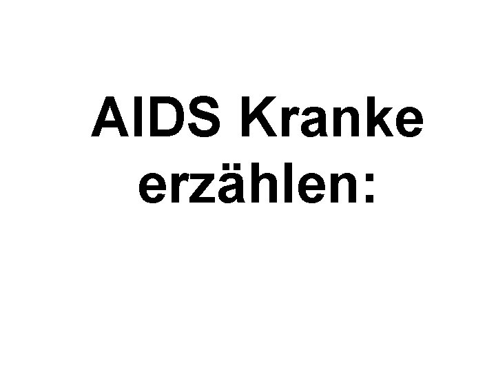 AIDS Kranke erzählen: 