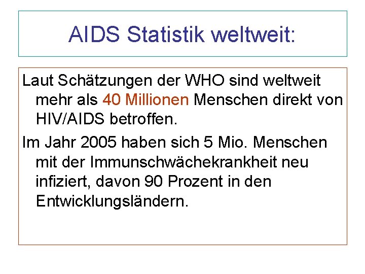 AIDS Statistik weltweit: Laut Schätzungen der WHO sind weltweit mehr als 40 Millionen Menschen