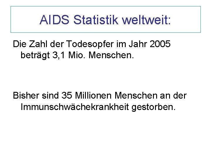 AIDS Statistik weltweit: Die Zahl der Todesopfer im Jahr 2005 beträgt 3, 1 Mio.