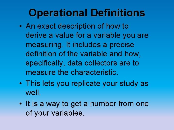 Operational Definitions • An exact description of how to derive a value for a Operational Definitions • An exact description of how to derive a value for a