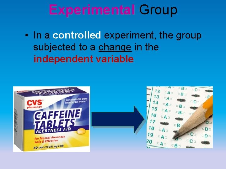 Experimental Group Experimental • In a controlled experiment, the group subjected to a change Experimental Group Experimental • In a controlled experiment, the group subjected to a change