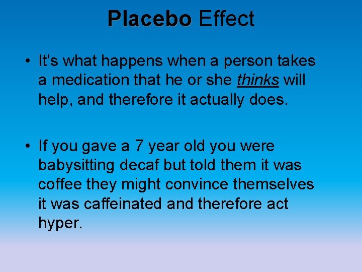 Placebo Effect Placebo • It's what happens when a person takes a medication that Placebo Effect Placebo • It's what happens when a person takes a medication that