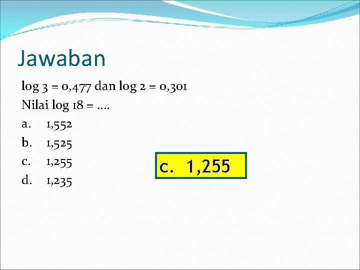 Jawaban log 3 = 0, 477 dan log 2 = 0, 301 Nilai log