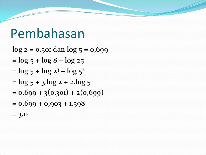 Pembahasan log 2 = 0, 301 dan log 5 = 0, 699 = log
