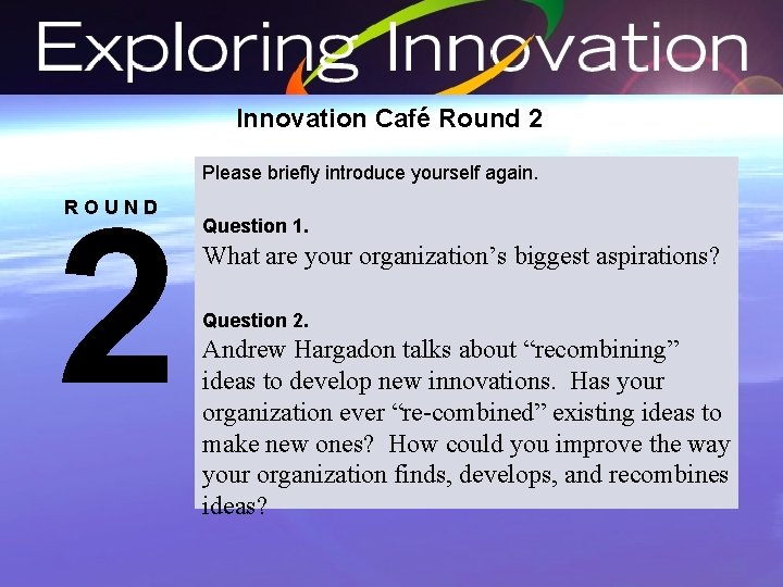 Innovation Café Round 2 Please briefly introduce yourself again. 2 ROUND Question 1. What