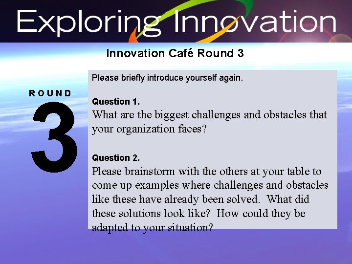 Innovation Café Round 3 Please briefly introduce yourself again. 3 ROUND Question 1. What