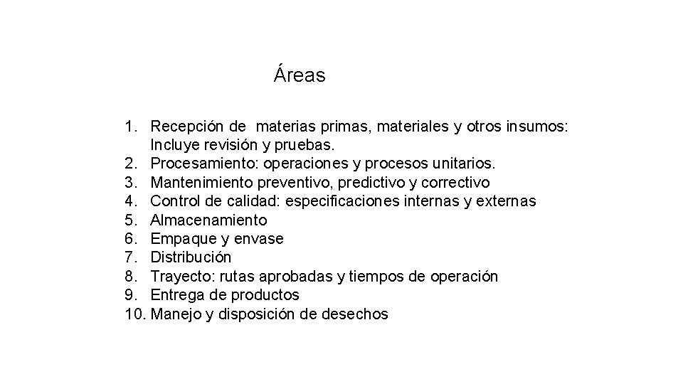 Áreas 1. Recepción de materias primas, materiales y otros insumos: Incluye revisión y pruebas.
