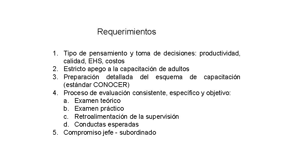 Requerimientos 1. Tipo de pensamiento y toma de decisiones: productividad, calidad, EHS, costos 2.