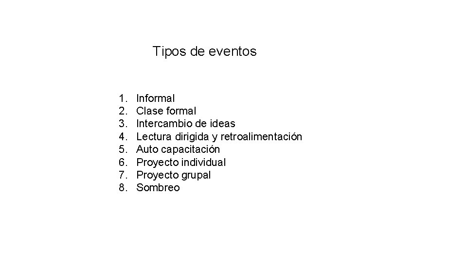 Tipos de eventos 1. 2. 3. 4. 5. 6. 7. 8. Informal Clase formal