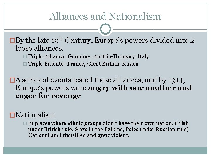 Alliances and Nationalism �By the late 19 th Century, Europe’s powers divided into 2