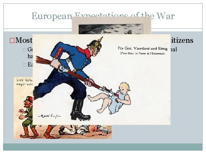 European Expectations of the War �Most nations at war were supported by their citizens