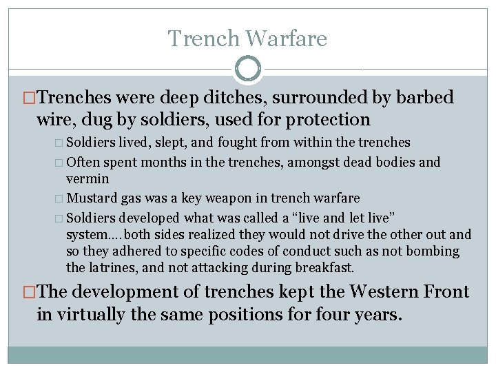 Trench Warfare �Trenches were deep ditches, surrounded by barbed wire, dug by soldiers, used