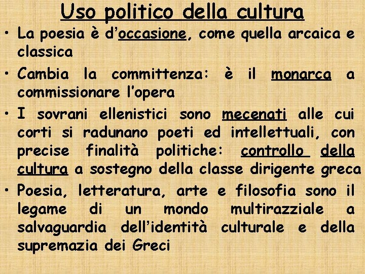 Uso politico della cultura • La poesia è d’occasione, come quella arcaica e classica