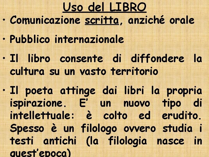 Uso del LIBRO • Comunicazione scritta, anziché orale • Pubblico internazionale • Il libro