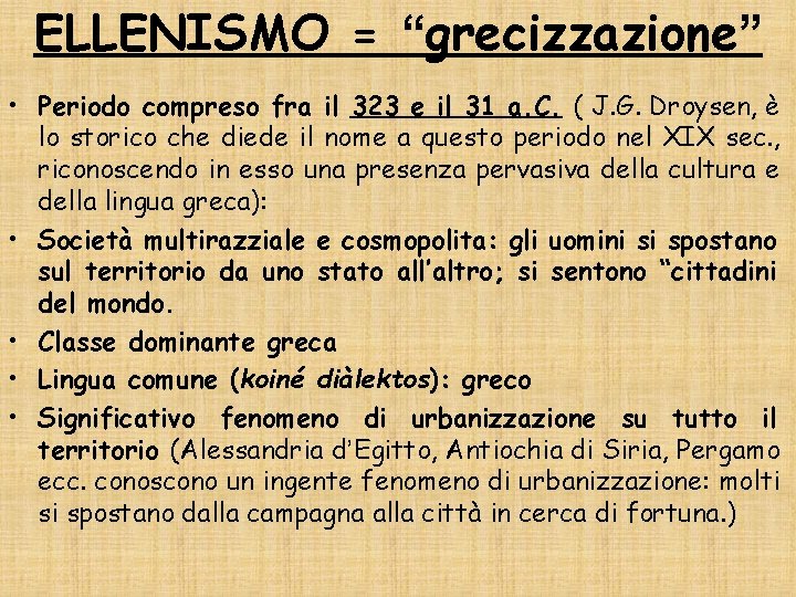 ELLENISMO = “grecizzazione” • Periodo compreso fra il 323 e il 31 a. C.