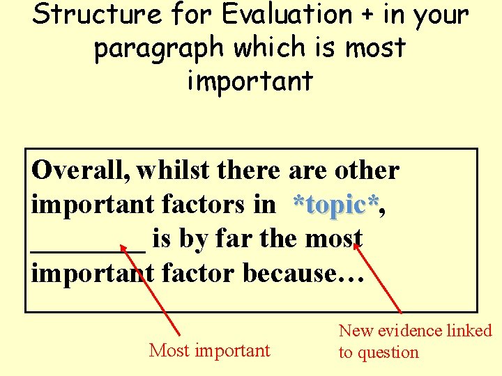 Structure for Evaluation + in your paragraph which is most important Overall, whilst there
