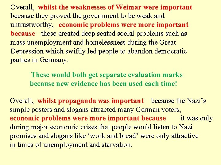 Overall, whilst the weaknesses of Weimar were important because they proved the government to