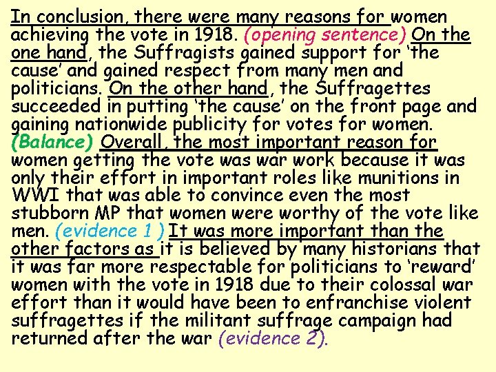 In conclusion, there were many reasons for women achieving the vote in 1918. (opening