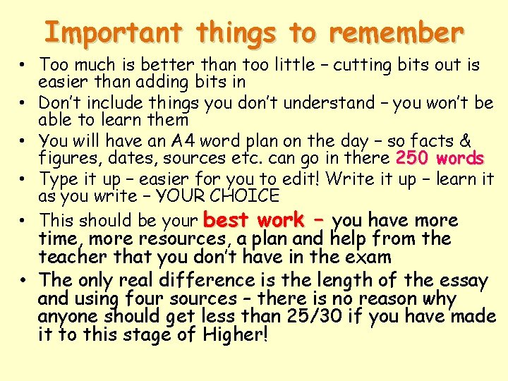 Important things to remember • Too much is better than too little – cutting