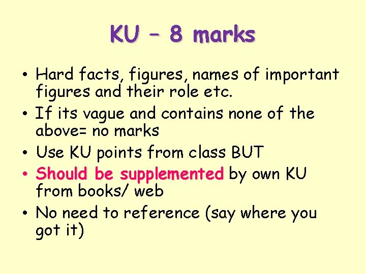 KU – 8 marks • Hard facts, figures, names of important figures and their