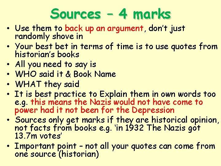 Sources – 4 marks • Use them to back up an argument, don’t just