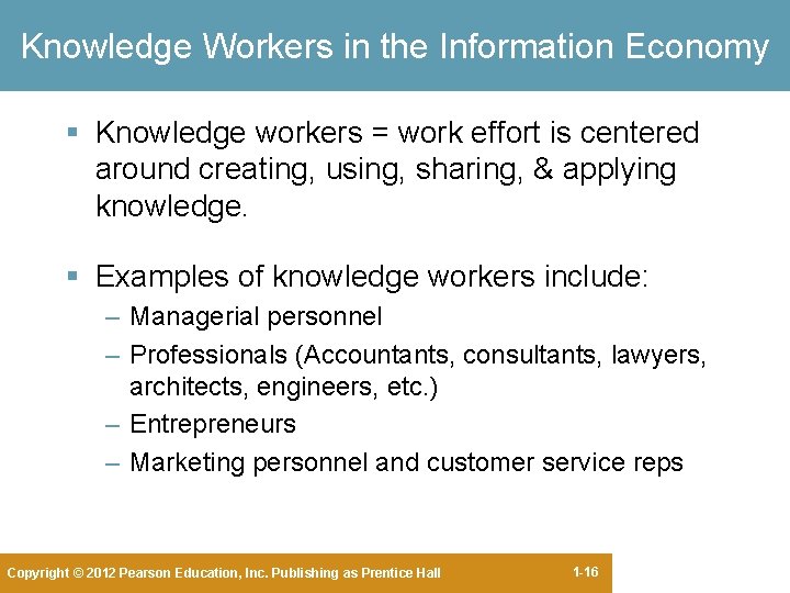 Knowledge Workers in the Information Economy § Knowledge workers = work effort is centered Knowledge Workers in the Information Economy § Knowledge workers = work effort is centered