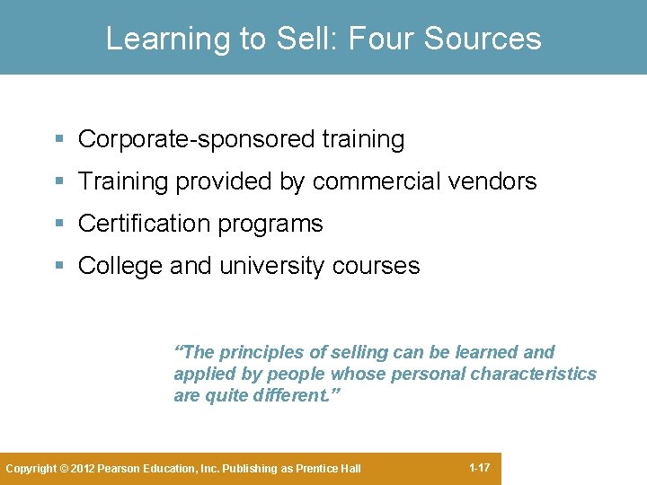 Learning to Sell: Four Sources § Corporate-sponsored training § Training provided by commercial vendors Learning to Sell: Four Sources § Corporate-sponsored training § Training provided by commercial vendors